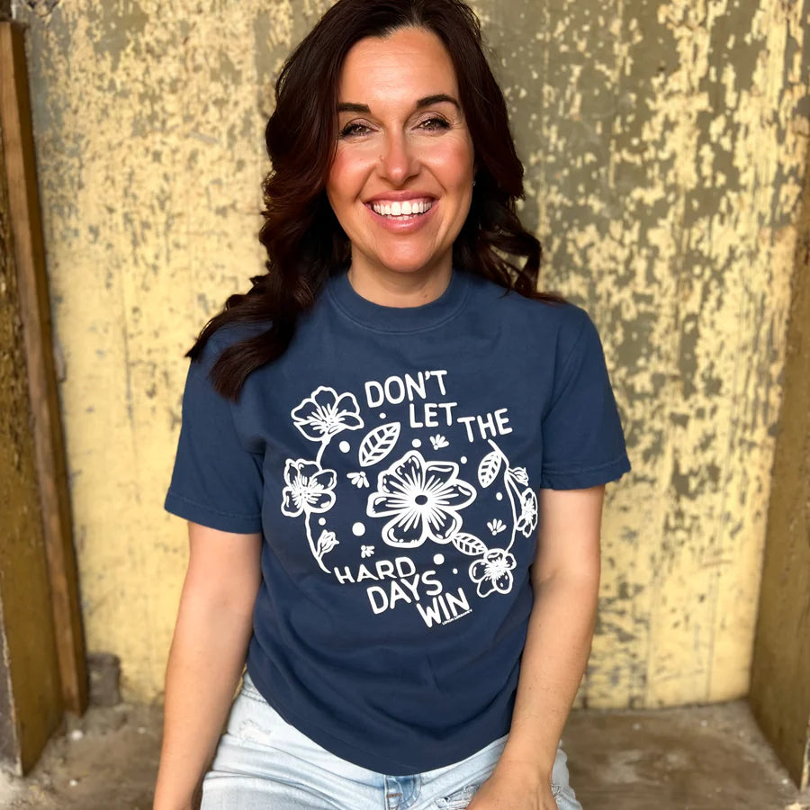 Don't let hard days win - Graphic Tee