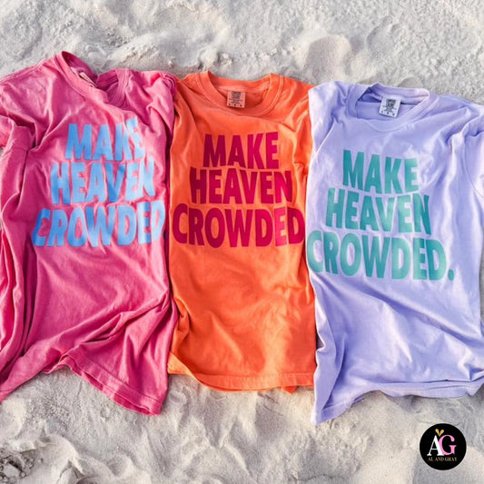 Make Heaven Crowded - Graphic Tee