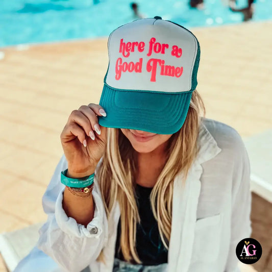 Here for a good time - TRUCKER HAT