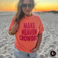 Make Heaven Crowded - Graphic Tee