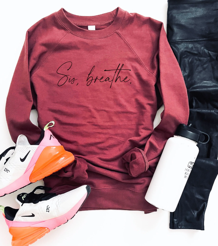 Sis, Breathe - Crewneck- Made to Order