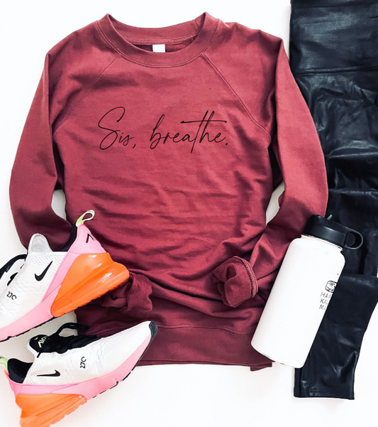 Sis, Breathe - Crewneck- Made to Order