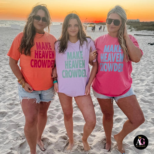 Make Heaven Crowded - Graphic Tee